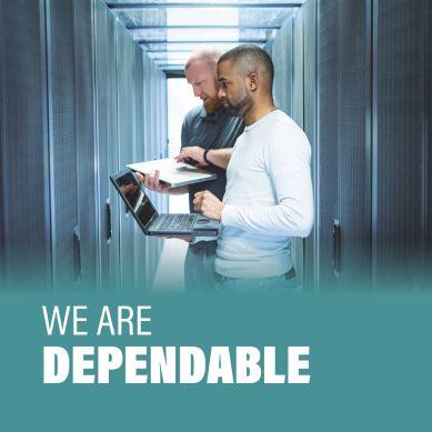 we are dependable